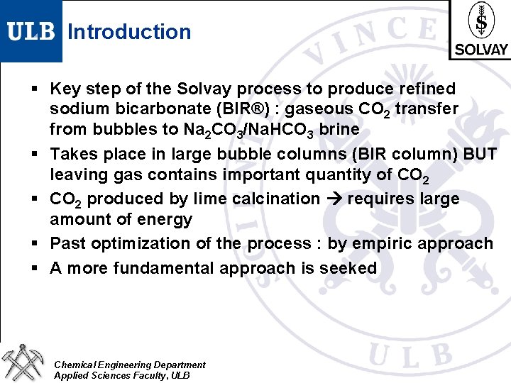 Introduction § Key step of the Solvay process to produce refined sodium bicarbonate (BIR®)
