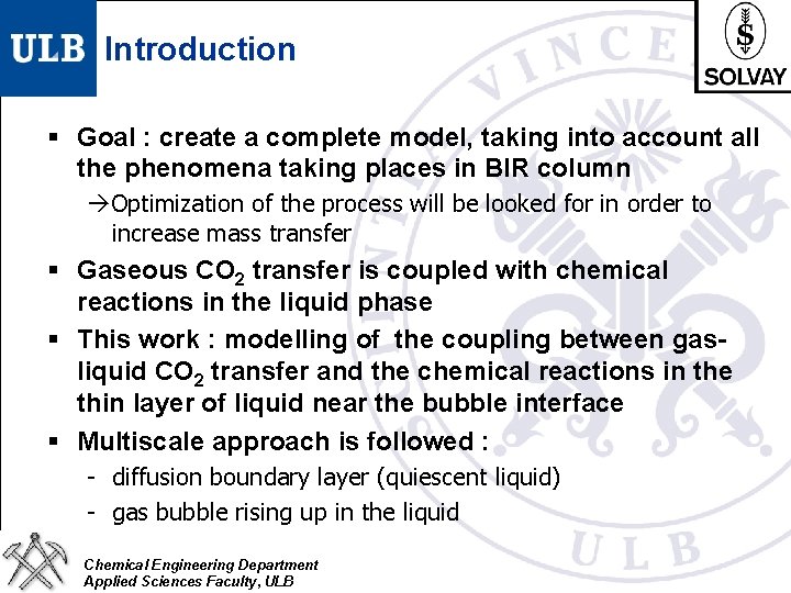 Introduction § Goal : create a complete model, taking into account all the phenomena