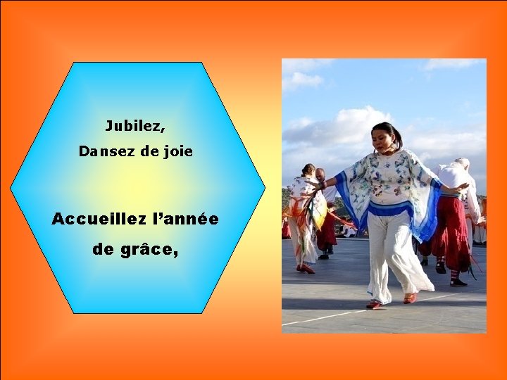 Jubilez, Dansez de joie Accueillez l’année de grâce, 