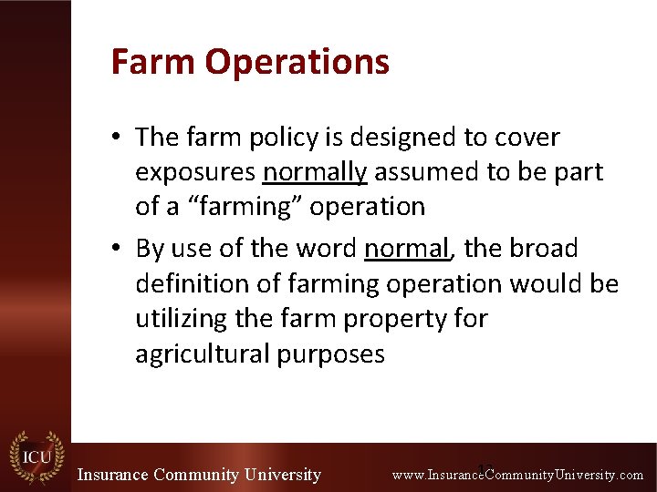 Farm Operations • The farm policy is designed to cover exposures normally assumed to