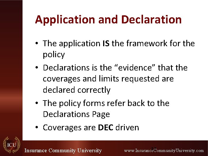 Application and Declaration • The application IS the framework for the policy • Declarations