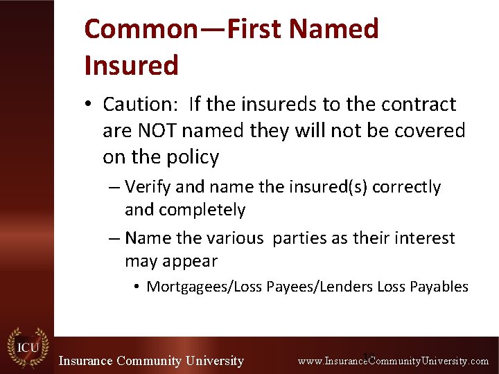 Common—First Named Insured • Caution: If the insureds to the contract are NOT named