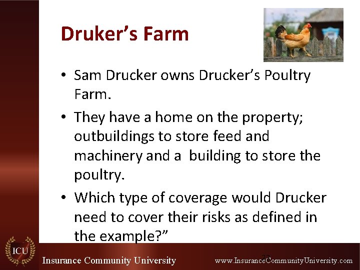 Druker’s Farm • Sam Drucker owns Drucker’s Poultry Farm. • They have a home