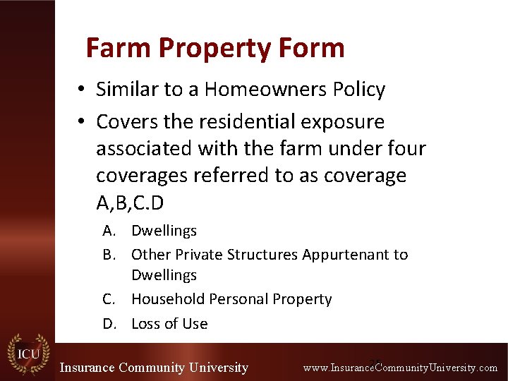 Farm Property Form • Similar to a Homeowners Policy • Covers the residential exposure