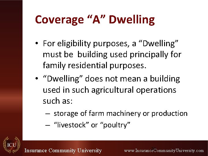 Coverage “A” Dwelling • For eligibility purposes, a “Dwelling” must be building used principally