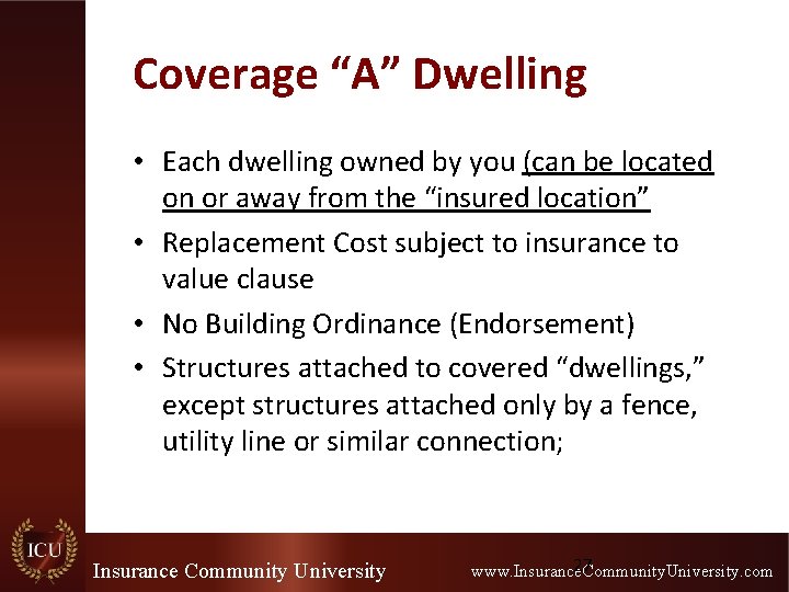 Coverage “A” Dwelling • Each dwelling owned by you (can be located on or