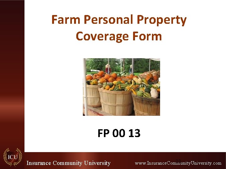Farm Personal Property Coverage Form FP 00 13 Insurance Community University 33 www. Insurance.
