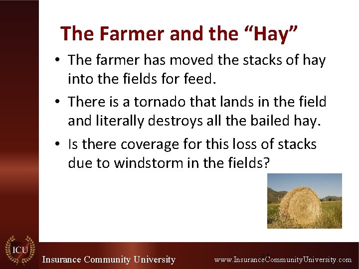 The Farmer and the “Hay” • The farmer has moved the stacks of hay