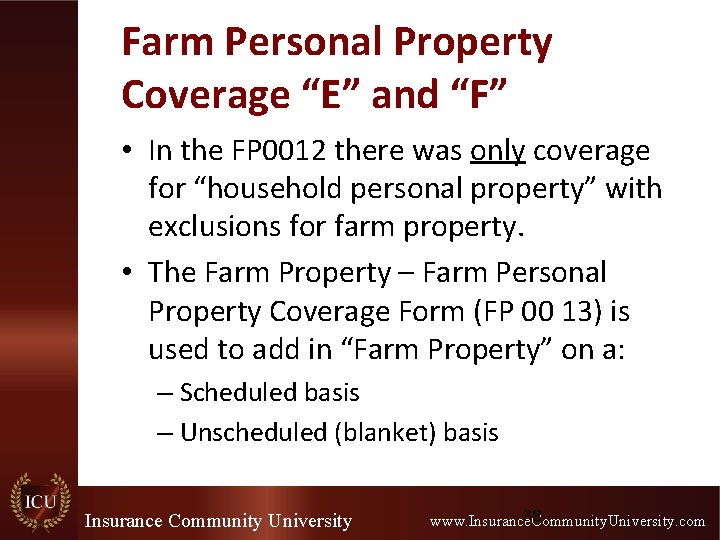 Farm Personal Property Coverage “E” and “F” • In the FP 0012 there was