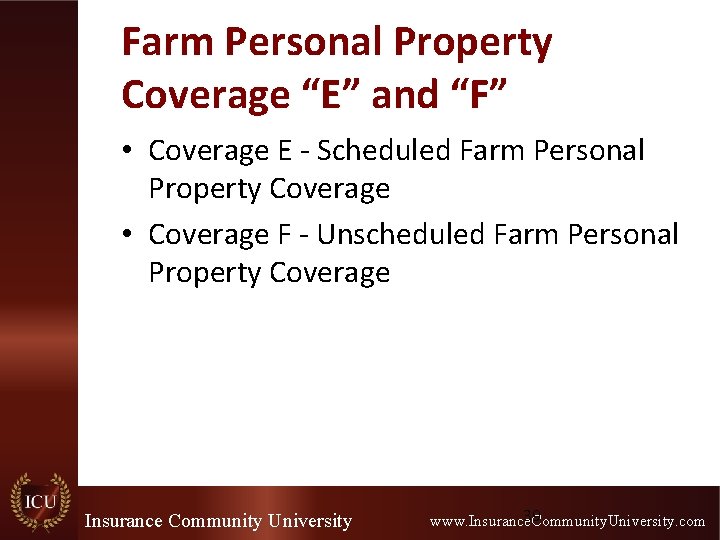 Farm Personal Property Coverage “E” and “F” • Coverage E - Scheduled Farm Personal