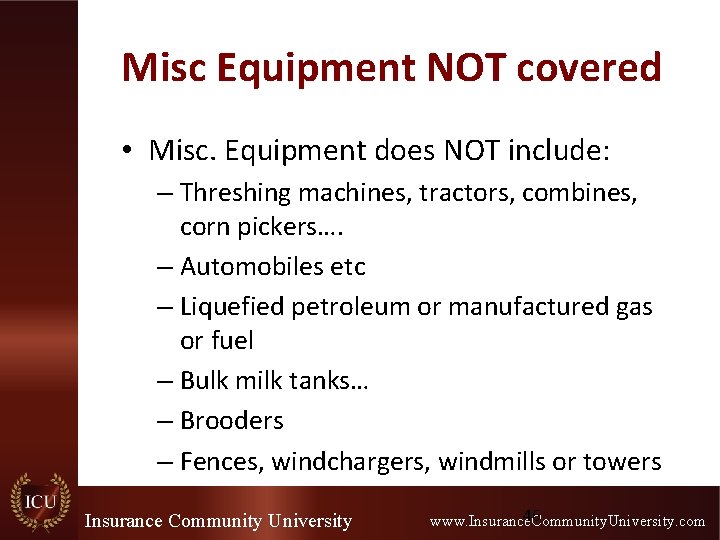 Misc Equipment NOT covered • Misc. Equipment does NOT include: – Threshing machines, tractors,