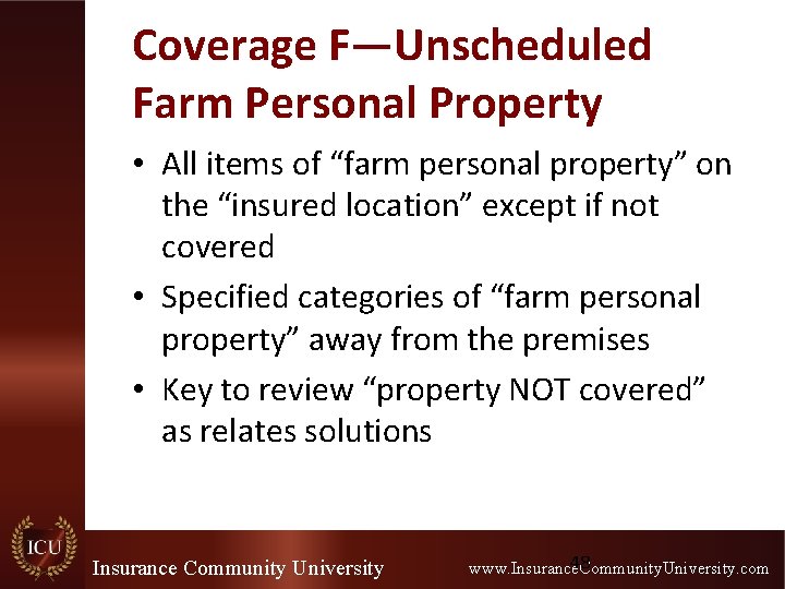 Coverage F—Unscheduled Farm Personal Property • All items of “farm personal property” on the