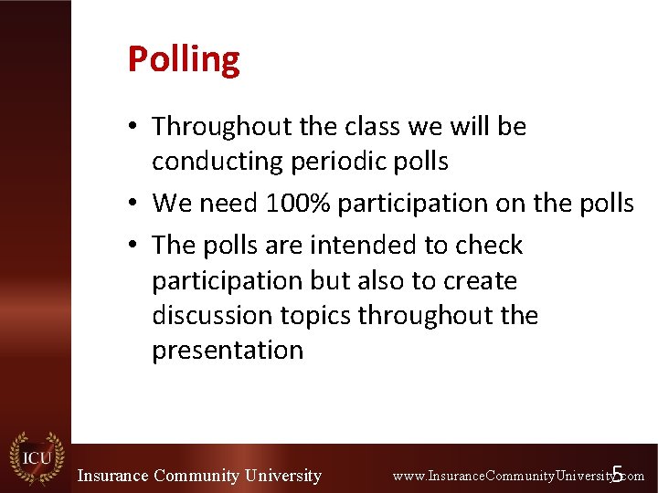 Polling • Throughout the class we will be conducting periodic polls • We need