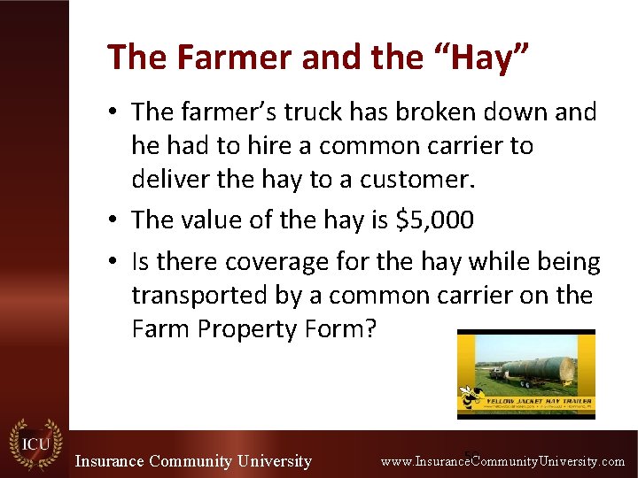 The Farmer and the “Hay” • The farmer’s truck has broken down and he
