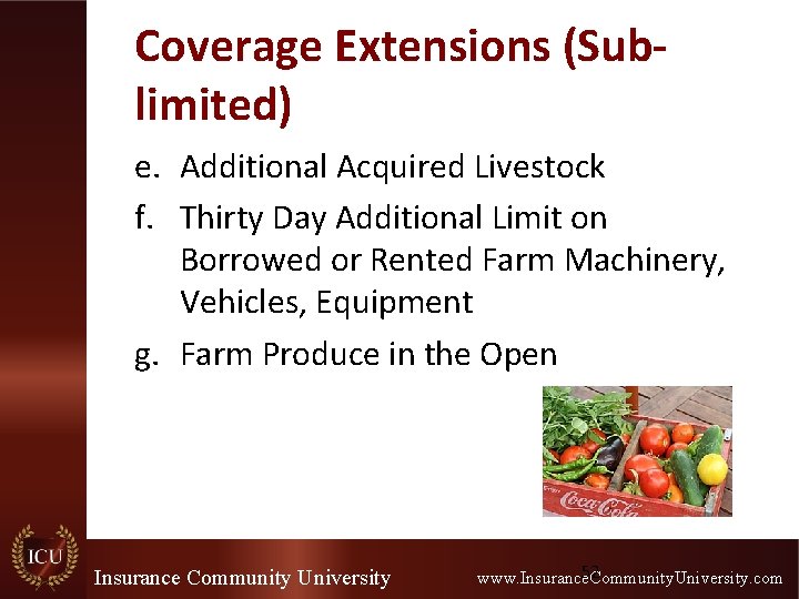Coverage Extensions (Sublimited) e. Additional Acquired Livestock f. Thirty Day Additional Limit on Borrowed