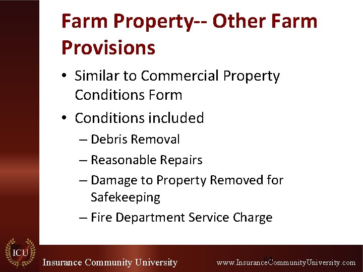 Farm Property-- Other Farm Provisions • Similar to Commercial Property Conditions Form • Conditions