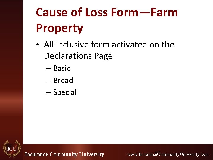 Cause of Loss Form—Farm Property • All inclusive form activated on the Declarations Page