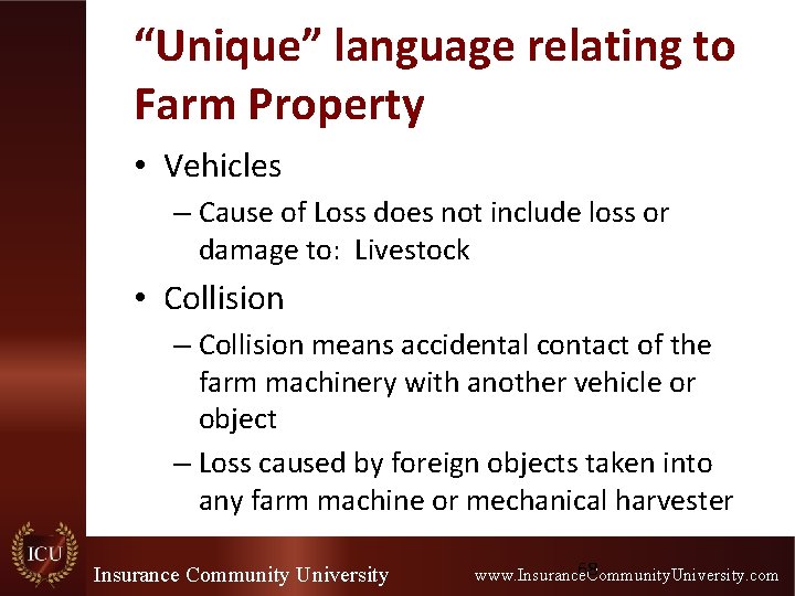 “Unique” language relating to Farm Property • Vehicles – Cause of Loss does not