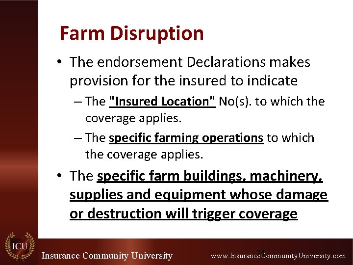 Farm Disruption • The endorsement Declarations makes provision for the insured to indicate –