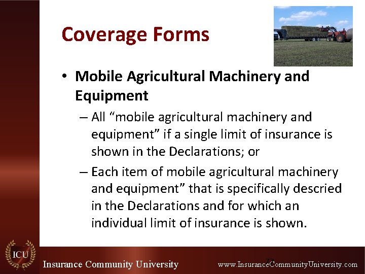 Coverage Forms • Mobile Agricultural Machinery and Equipment – All “mobile agricultural machinery and