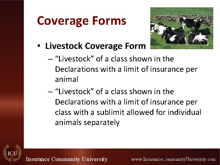 Coverage Forms • Livestock Coverage Form – “Livestock” of a class shown in the