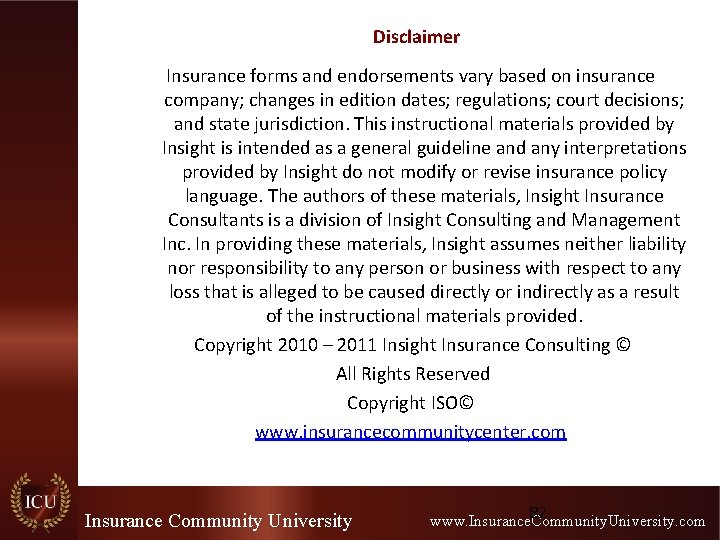 Disclaimer Insurance forms and endorsements vary based on insurance company; changes in edition dates;