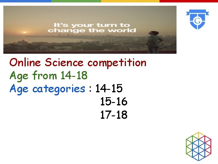Online Science competition Age from 14 -18 Age categories : 14 -15 15 -16