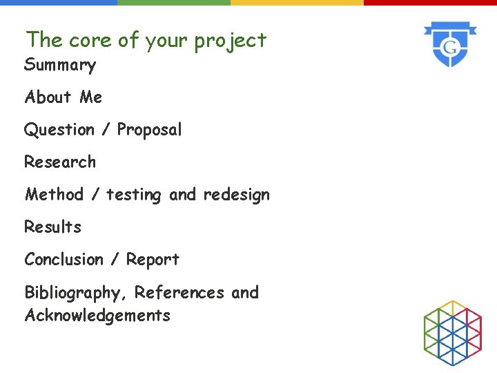 The core of your project Summary About Me Question / Proposal Research Method /