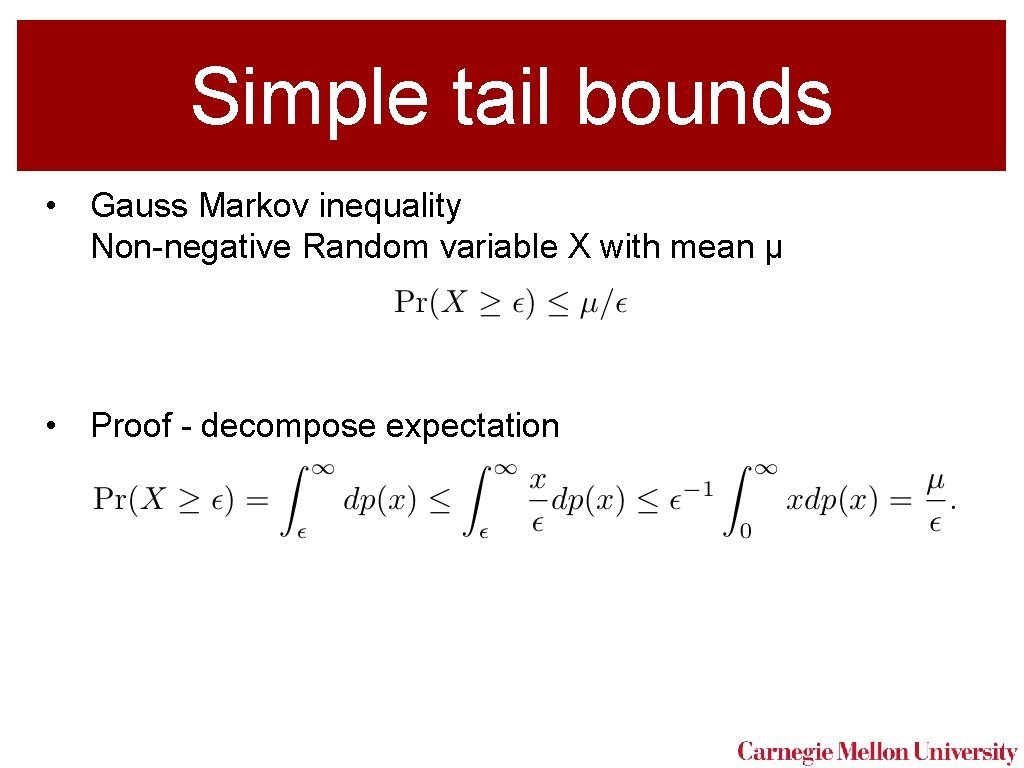 Simple tail bounds • Gauss Markov inequality Non-negative Random variable X with mean μ