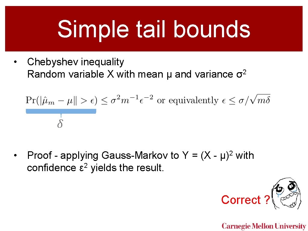 Simple tail bounds • Chebyshev inequality Random variable X with mean μ and variance