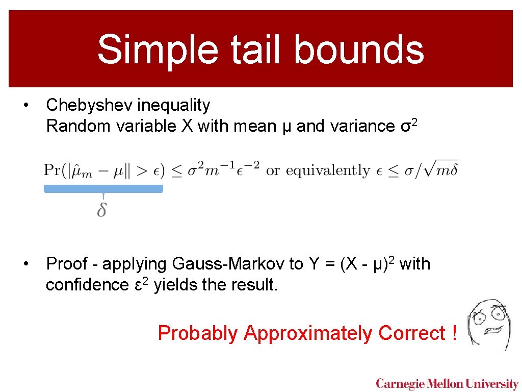 Simple tail bounds • Chebyshev inequality Random variable X with mean μ and variance