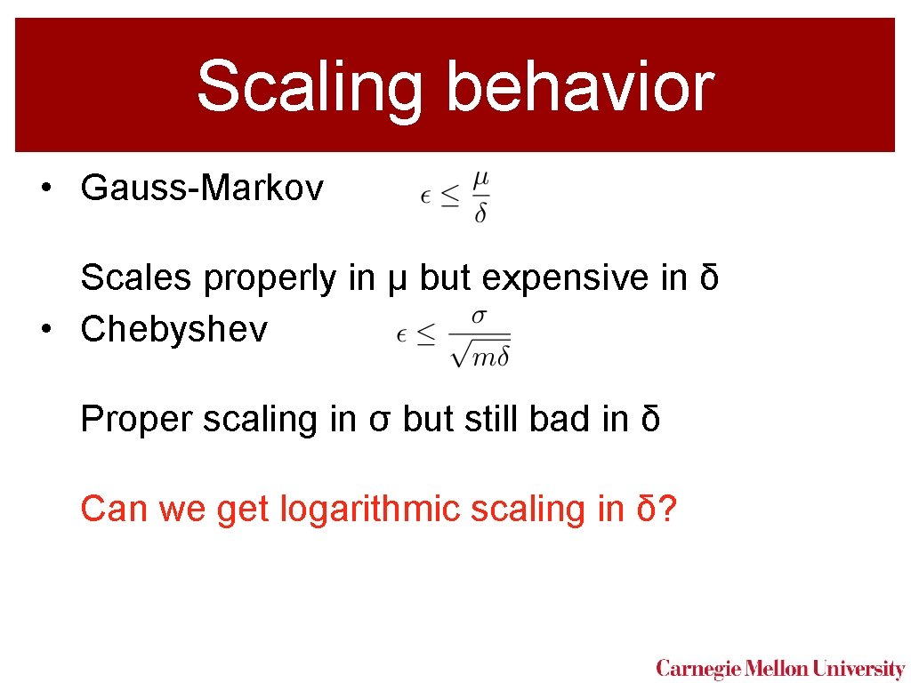 Scaling behavior • Gauss-Markov Scales properly in μ but expensive in δ • Chebyshev