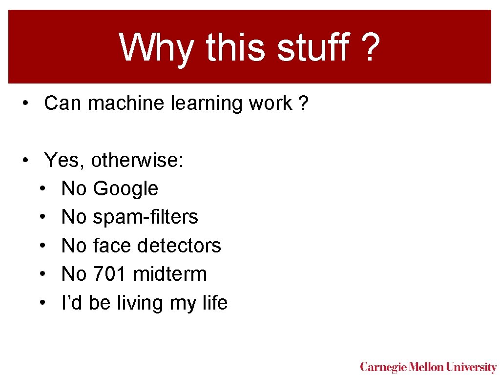 Why this stuff ? • Can machine learning work ? • Yes, otherwise: •