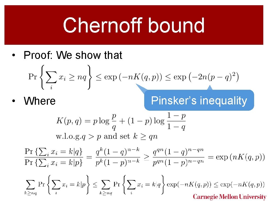 Chernoff bound • Proof: We show that • Where Pinsker’s inequality 