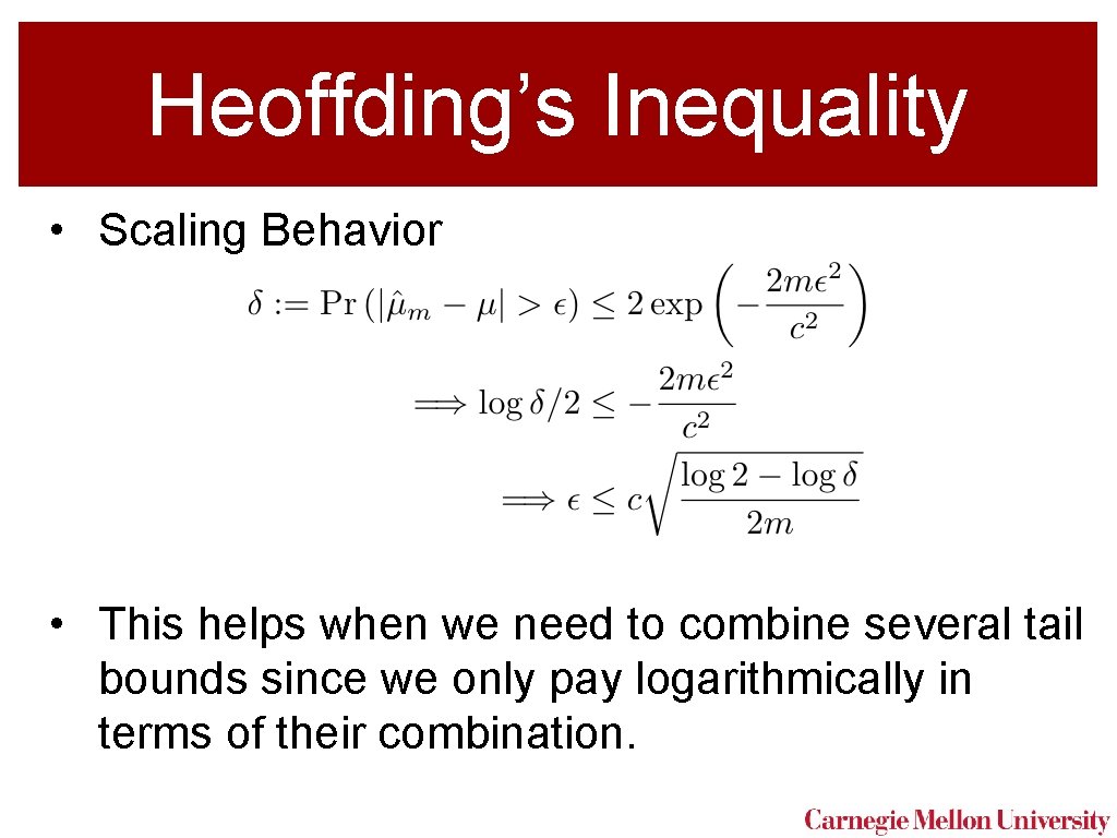 Heoffding’s Inequality • Scaling Behavior • This helps when we need to combine several