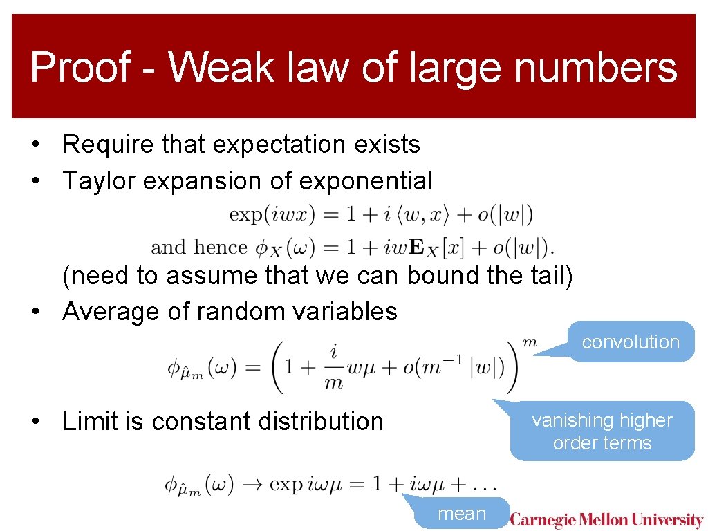 Proof - Weak law of large numbers • Require that expectation exists • Taylor