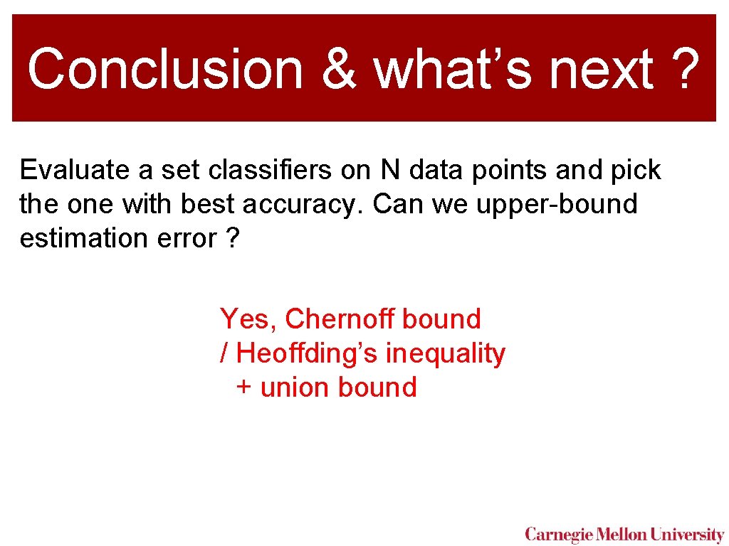 Conclusion & what’s next ? Evaluate a set classifiers on N data points and