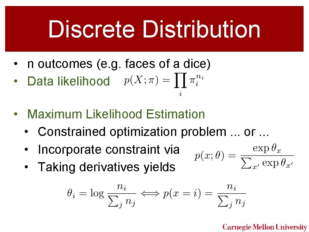 Discrete Distribution • n outcomes (e. g. faces of a dice) • Data likelihood