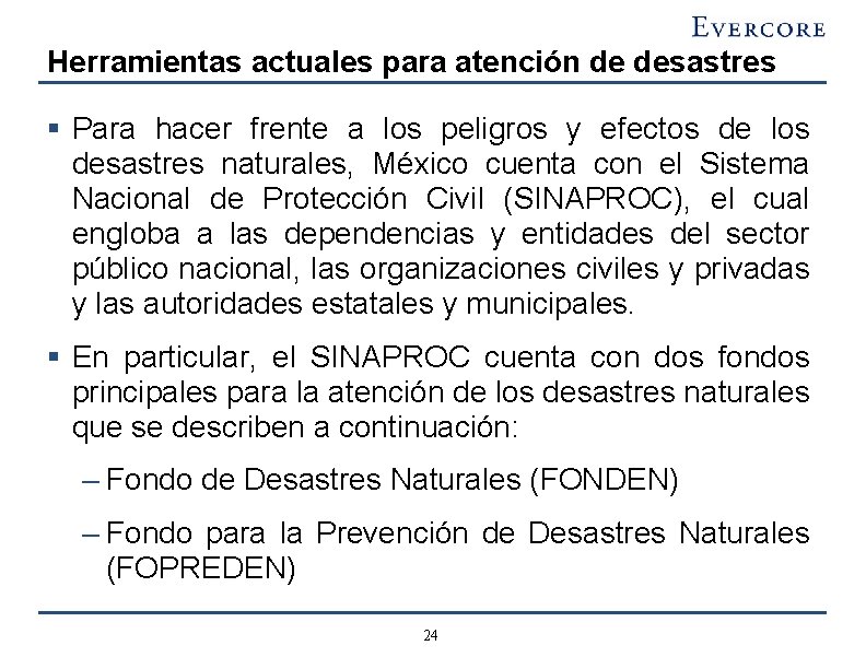 Herramientas actuales para atención de desastres § Para hacer frente a los peligros y