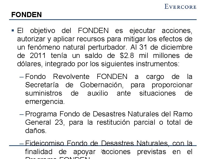 FONDEN § El objetivo del FONDEN es ejecutar acciones, autorizar y aplicar recursos para