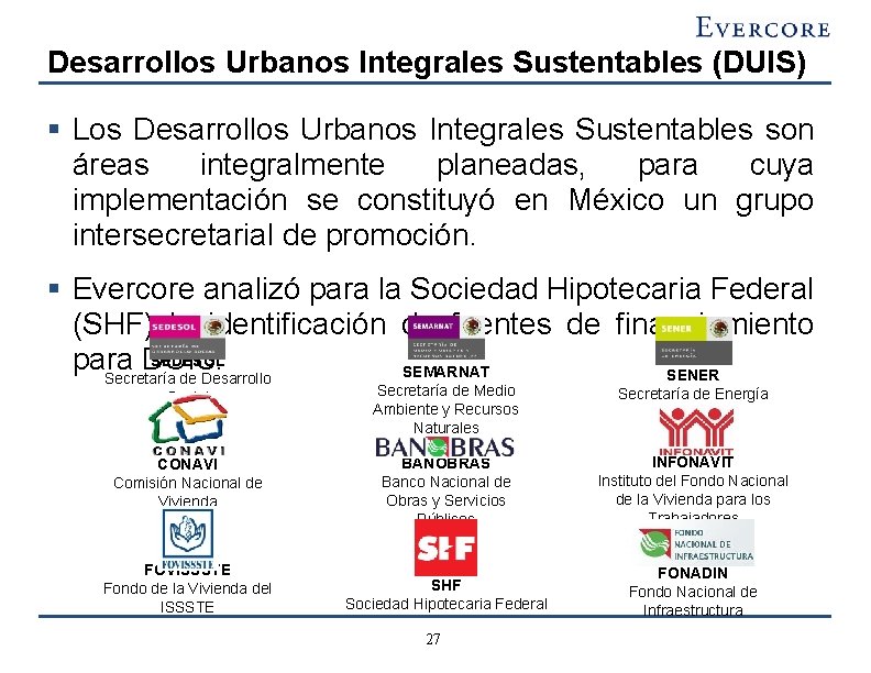 Desarrollos Urbanos Integrales Sustentables (DUIS) § Los Desarrollos Urbanos Integrales Sustentables son áreas integralmente