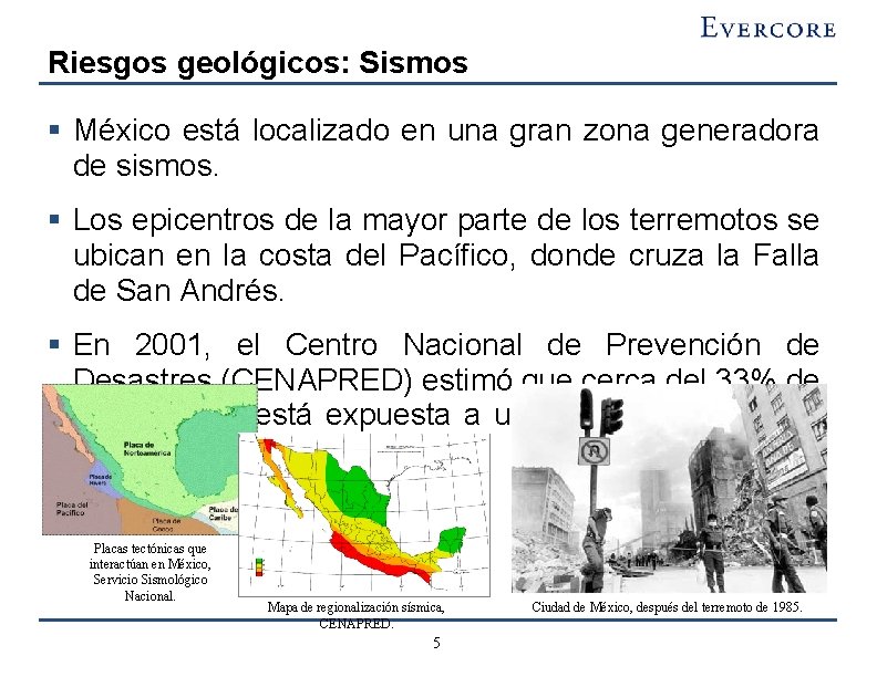 Riesgos geológicos: Sismos § México está localizado en una gran zona generadora de sismos.