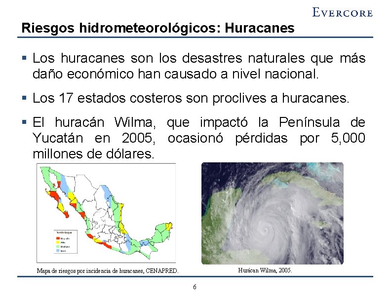 Riesgos hidrometeorológicos: Huracanes § Los huracanes son los desastres naturales que más daño económico