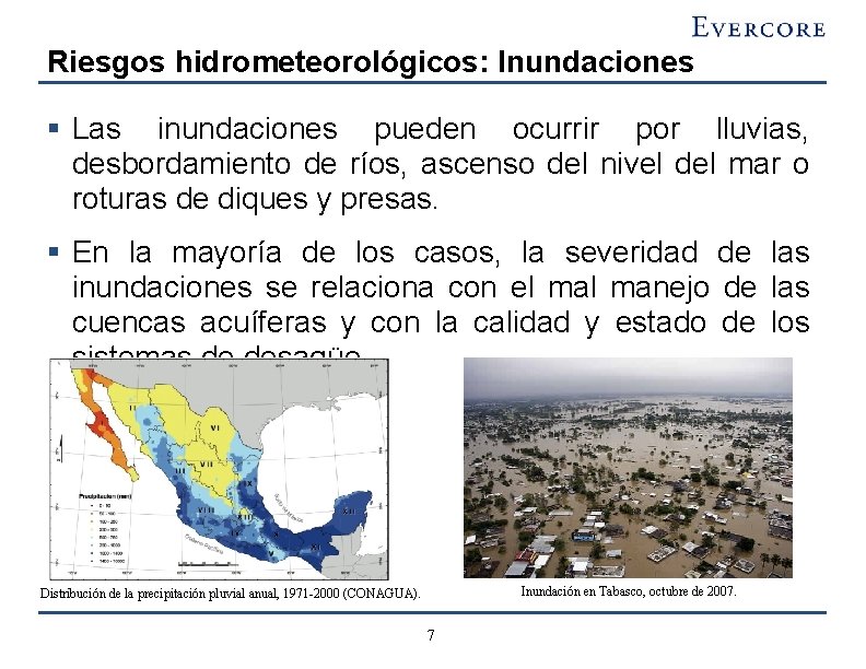 Riesgos hidrometeorológicos: Inundaciones § Las inundaciones pueden ocurrir por lluvias, desbordamiento de ríos, ascenso