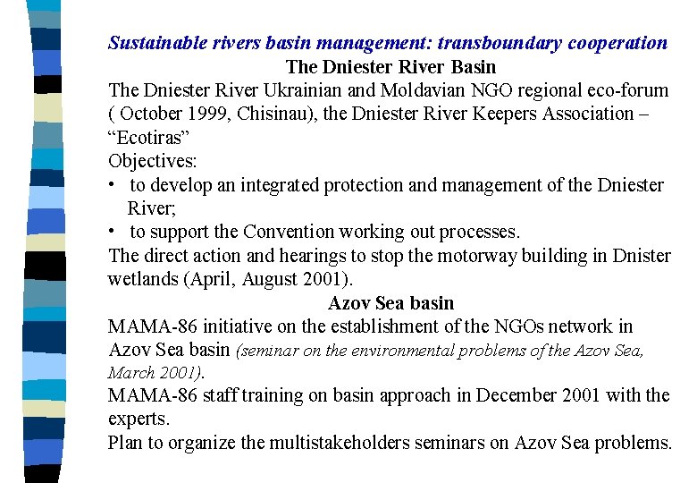 Sustainable rivers basin management: transboundary cooperation The Dniester River Basin The Dniester River Ukrainian