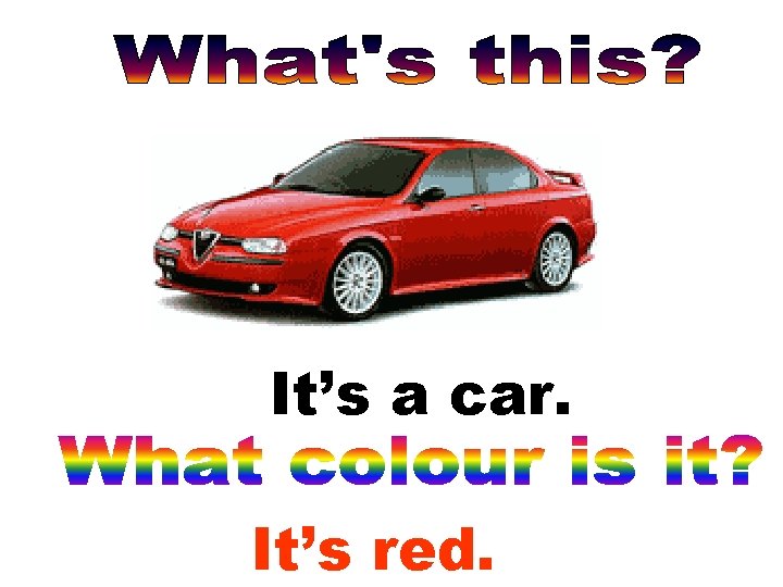 It’s a car. It’s red. 