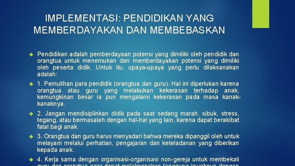 IMPLEMENTASI: PENDIDIKAN YANG MEMBERDAYAKAN DAN MEMBEBASKAN Pendidikan adalah pemberdayaan potensi yang dimiliki oleh pendidik