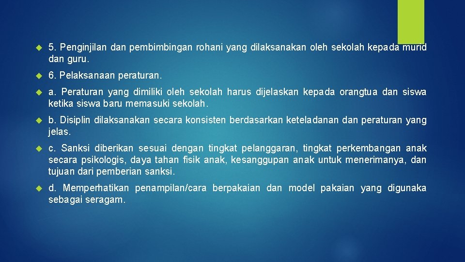  5. Penginjilan dan pembimbingan rohani yang dilaksanakan oleh sekolah kepada murid dan guru.