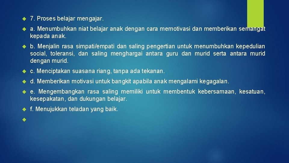  7. Proses belajar mengajar. a. Menumbuhkan niat belajar anak dengan cara memotivasi dan