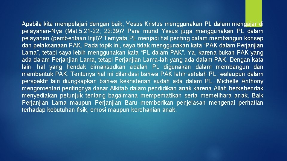 Apabila kita mempelajari dengan baik, Yesus Kristus menggunakan PL dalam mengajar di pelayanan-Nya (Mat.